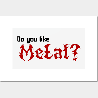 Do you like Metal? 2 Posters and Art